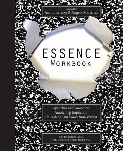 ESSENCE Workbook: eXpanding Self-Awareness, Awakening Inspiration, Unleashing Our Power From Within - Martinez, Angela; Emerson, Ann