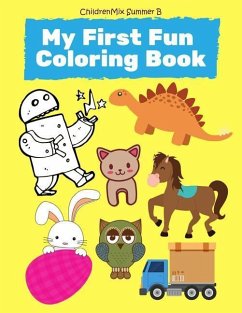 My First Fun Coloring Book: Learning ABC Alphabet, Numbers, Shape, Trucks, Cars, Sight Words Vocabulary, Animals, Robot, Easter, Shark, Dinosaur C - Summer B., Childrenmix