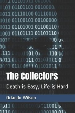 The Collectors: Death is Easy, Life is Hard - Wilson, Orlando
