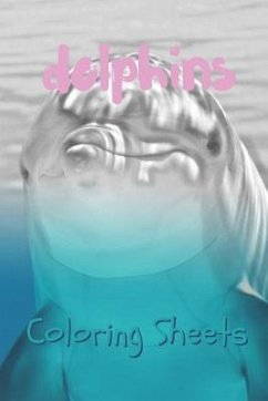 Dolphins Coloring Sheets: 30 Dolphins Drawings, Coloring Sheets Adults Relaxation, Coloring Book for Kids, for Girls, Volume 12 - Books, Coloring