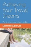 Achieving Your Travel Dreams: Advice from a Travel Junkie