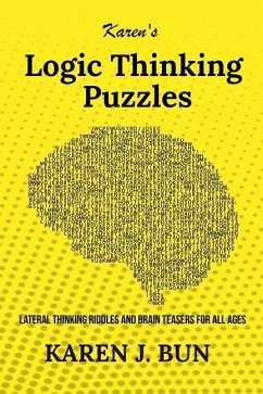 Karen's Logic Thinking Puzzles: Lateral Thinking Riddles And Brain Teasers For All Ages - Bun, Karen J.