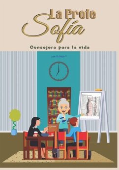 La Profe Sofía: Consejera para la vida - Mejía V., Juan B.