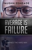 Average is Failure (eBook, ePUB) Average is Failure (eBook, ePUB)