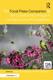 The Focal Press Companion to the Constructed Image in Contemporary Photography (eBook, PDF)