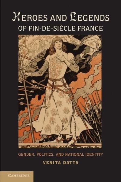 Heroes and Legends of Fin-de-Siecle France (eBook, ePUB) Heroes and Legends of Fin-de-Siecle France (eBook, ePUB)