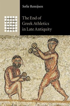End of Greek Athletics in Late Antiquity (eBook, ePUB) - Remijsen, Sofie