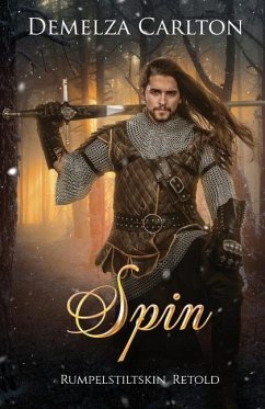 Spin: Rumpelstiltskin Retold - Carlton, Demelza