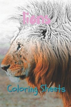 Lion Coloring Sheets: 30 Lion Drawings, Coloring Sheets Adults Relaxation, Coloring Book for Kids, for Girls, Volume 4 - Books, Coloring