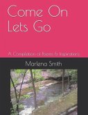 Come On Lets Go: A Compilation of Poems & Inspirations