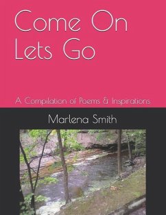 Come On Lets Go: A Compilation of Poems & Inspirations - Smith, Marlena