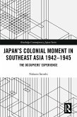 Japan's Colonial Moment in Southeast Asia 1942-1945 (eBook, ePUB)