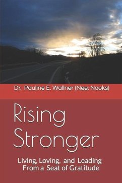 Rising Stronger: Living, Loving, and Leading From a Seat of Gratitude - Wallner (Nee Nooks), Pauline Elizab