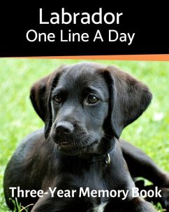 Labrador - One Line a Day: A Three-Year Memory Book to Track Your Dog's Growth - Journals, Brightview