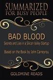 Bad Blood - Summarized for Busy People: Secrets and Lies in a Silicon Valley Startup: Based on the Book by John Carreyrou (eBook, ePUB)