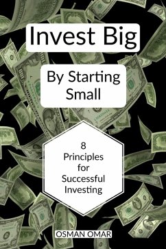 Invest Big By Starting Small (eBook, ePUB) - Omar, Osman