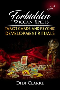 Cover Forbidden Wiccan Spells: Tarot Cards and Psychic Development Rituals (eBook, ePUB)