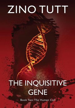 The Inquisitive Gene, Book Two: The Human Cull (The Inquisitive Gene, Book One: Mother is Coming, #2) (eBook, ePUB) - Tutt, Zino