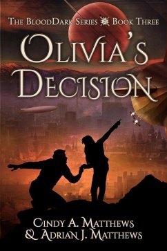 Olivia's Decision (The BloodDark, #3) (eBook, ePUB) - Matthews, Cindy A.; Matthews, Adrian J.