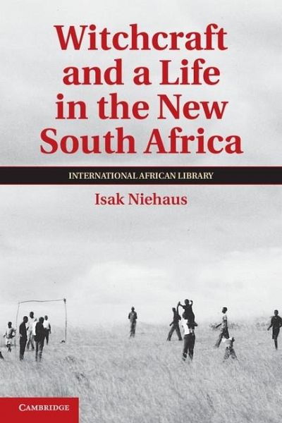 Witchcraft and a Life in the New South Africa (eBook, ePUB) Witchcraft and a Life in the New South Africa (eBook, ePUB)