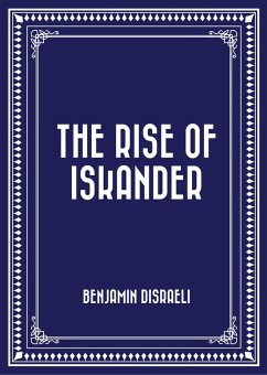 The Rise of Iskander (eBook, ePUB) - Disraeli, Benjamin