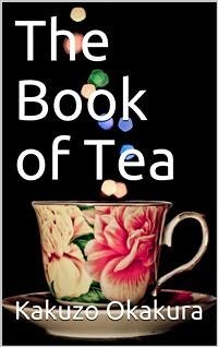 The Book of Tea (eBook, PDF) - Okakura, Kakuzo