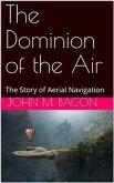 The Dominion of the Air: The Story of Aerial Navigation (eBook, PDF)