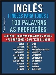 Inglês ( Inglês Para Todos ) 100 Palavras - As Profissões (eBook, ePUB) - Library, Mobile