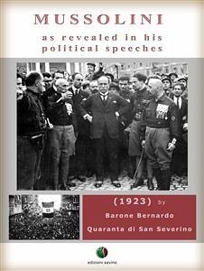 Mussolini as revealed in his political speeches (eBook, ePUB) - Bernardo Quaranta di San Severino, Barone