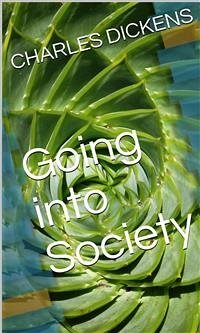 Going into Society (eBook, ePUB) - Dickens, Charles