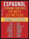 Espagnol ( L&quote;Espagnol Pour Tous ) 100 Mots - Les Métiers (eBook, ePUB)