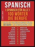 Spanisch ( Spanisch für Alle ) 100 Wörter - Die Berufe (eBook, ePUB)