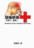 Headache Code: Headache Go-Away! (eBook, ePUB) Headache Code: Headache Go-Away! (eBook, ePUB)