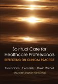 Reflecting on Clinical Practice Spiritual Care for Healthcare Professionals (eBook, ePUB)