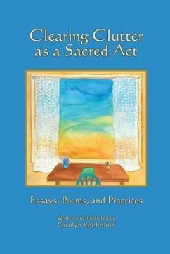 Clearing Clutter as a Sacred Act (eBook, ePUB) - Koehnline, Carolyn