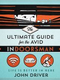 Ultimate Guide for the Avid Indoorsman (eBook, ePUB)