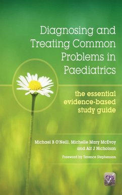 Diagnosing and Treating Common Problems in Paediatrics (eBook, ePUB) - Oneill, Michael; McEvoy, Michelle Mary; Nicholson, Alf
