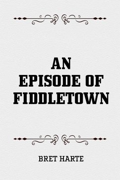An Episode of Fiddletown (eBook, ePUB) - Harte, Bret