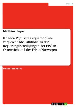 Können Populisten regieren? Eine vergleichende Fallstudie zu den Regierungsbeteiligungen der FPÖ in Österreich und der FrP in Norwegen (eBook, PDF)