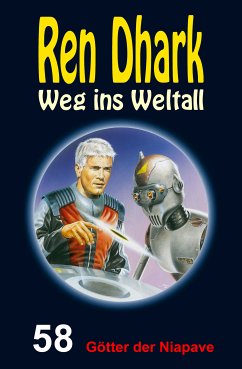 Ren Dhark – Weg ins Weltall 58: Götter der Niapave (eBook, ePUB) - Mehnert, Achim; Gardemann, Jan; Morawietz, Nina