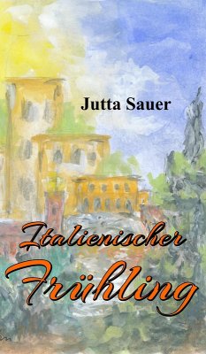 Italienischer Frühling (eBook, ePUB) - Sauer, Jutta