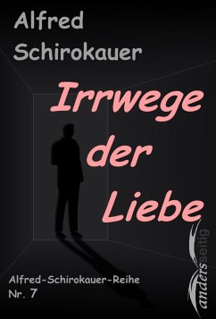 Irrwege der Liebe (eBook, ePUB) - Schirokauer, Alfred