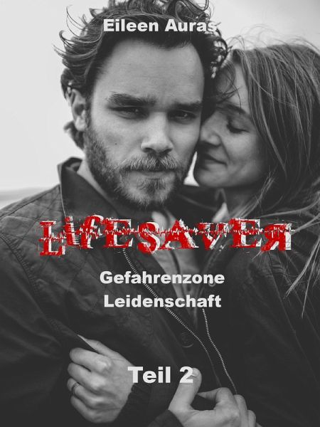 Lifesaver: Gefahrenzone Leidenschaft (eBook, ePUB) Lifesaver: Gefahrenzone Leidenschaft (eBook, ePUB)