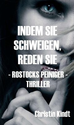 INDEM SIE SCHWEIGEN, REDEN SIE (eBook, ePUB) - Kindt, Christin