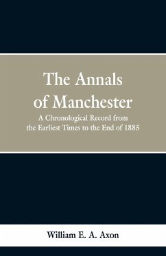 The Annals of Manchester - Axon, William E. A.