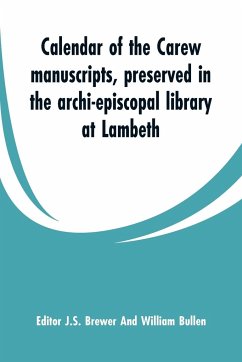 Calendar of the Carew manuscripts, preserved in the archi-episcopal library at Lambeth