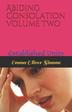Abiding Consolation: Established Unity VOLUME TWO - Kavaja, Ilia; Simone, Emma Oliver