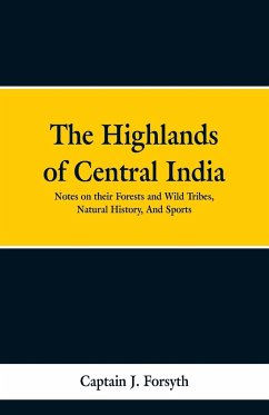 The Highlands of Central India - Forsyth, Captain J.