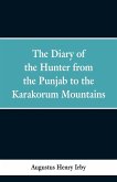 The diary of a hunter from the Punjab to the Karakorum mountains