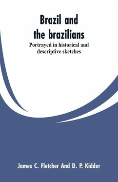 Brazil and the brazilians - Fletcher, James C.; Kidder, D. P.